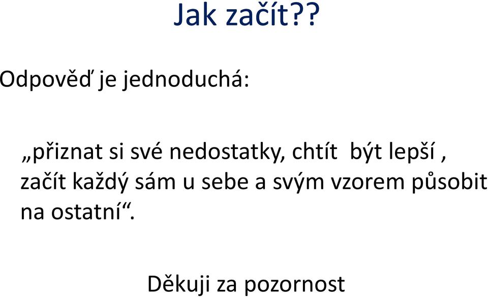 své nedostatky, chtít být lepší, začít