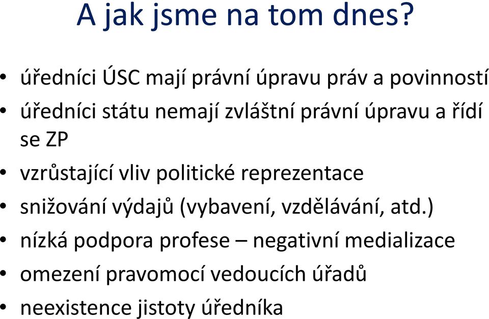 právní úpravu a řídí se ZP vzrůstající vliv politické reprezentace snižování