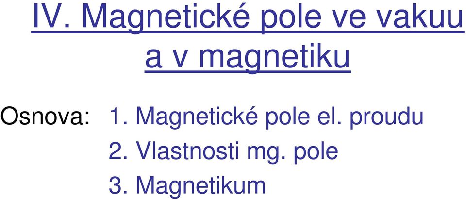 Magnetické pole el. poudu 2.