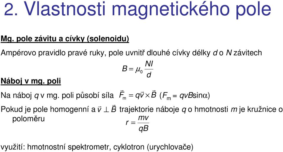 N závitech NI B = µ 0 d Náboj v mg. poli Na náboj q v mg.