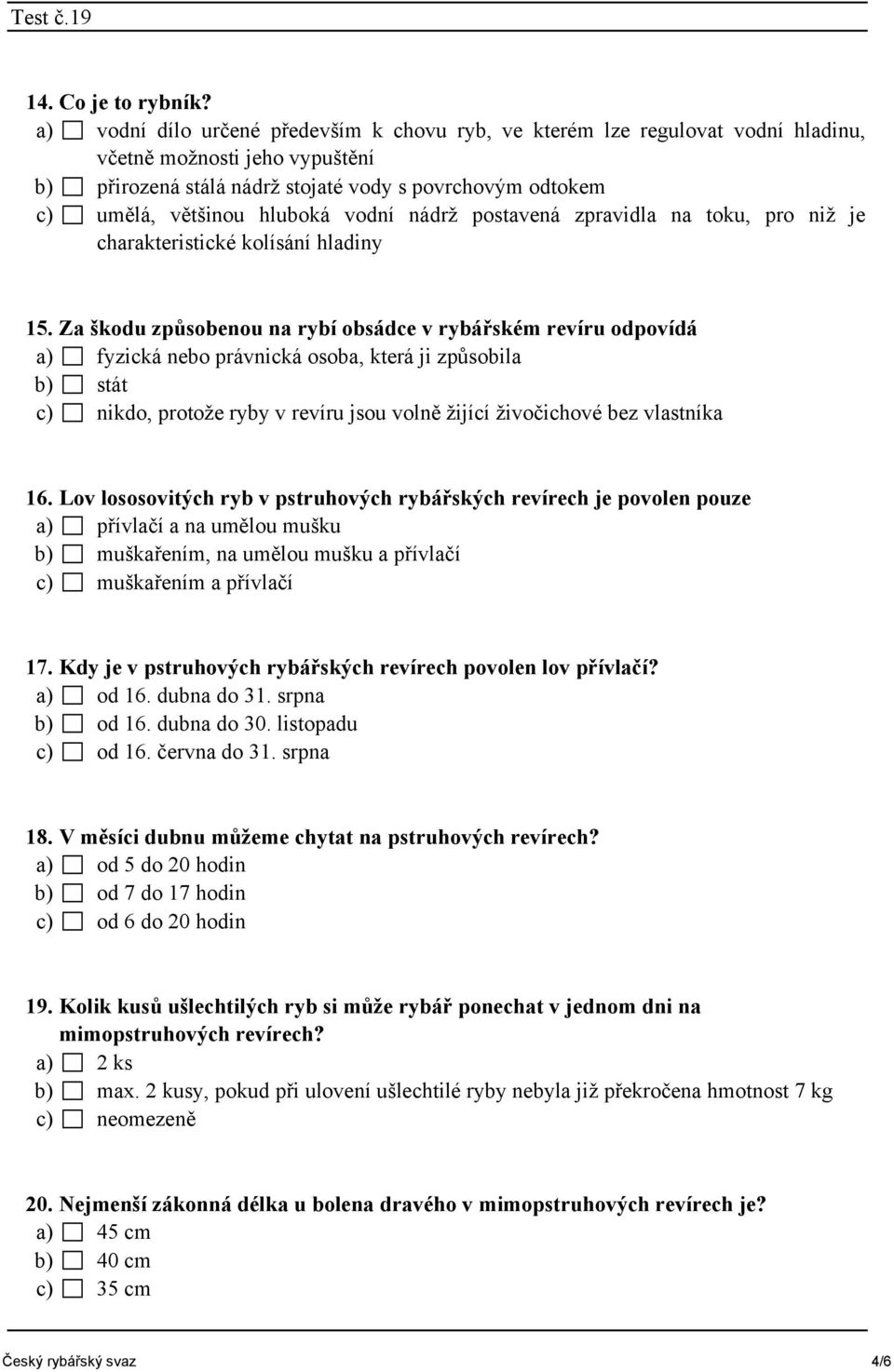 vodní nádrž postavená zpravidla na toku, pro niž je charakteristické kolísání hladiny 15.