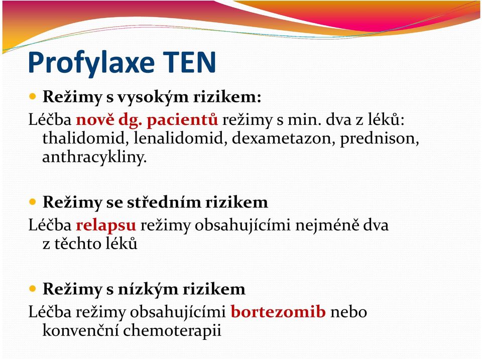 Režimy se středním rizikem Léčba relapsurežimy obsahujícími nejméně dva z těchto