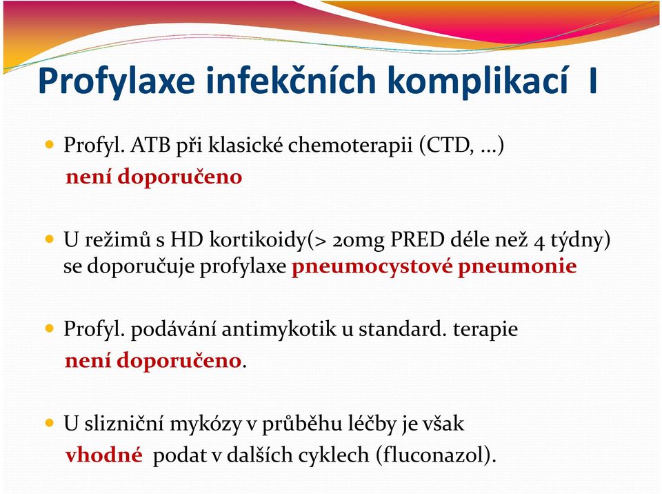 profylaxe pneumocystové pneumonie Profyl. podávání antimykotik u standard.