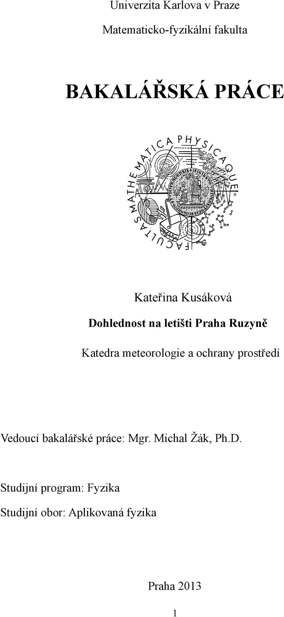 meteorologie a ochrany prostředí Vedoucí bakalářské práce: Mgr.