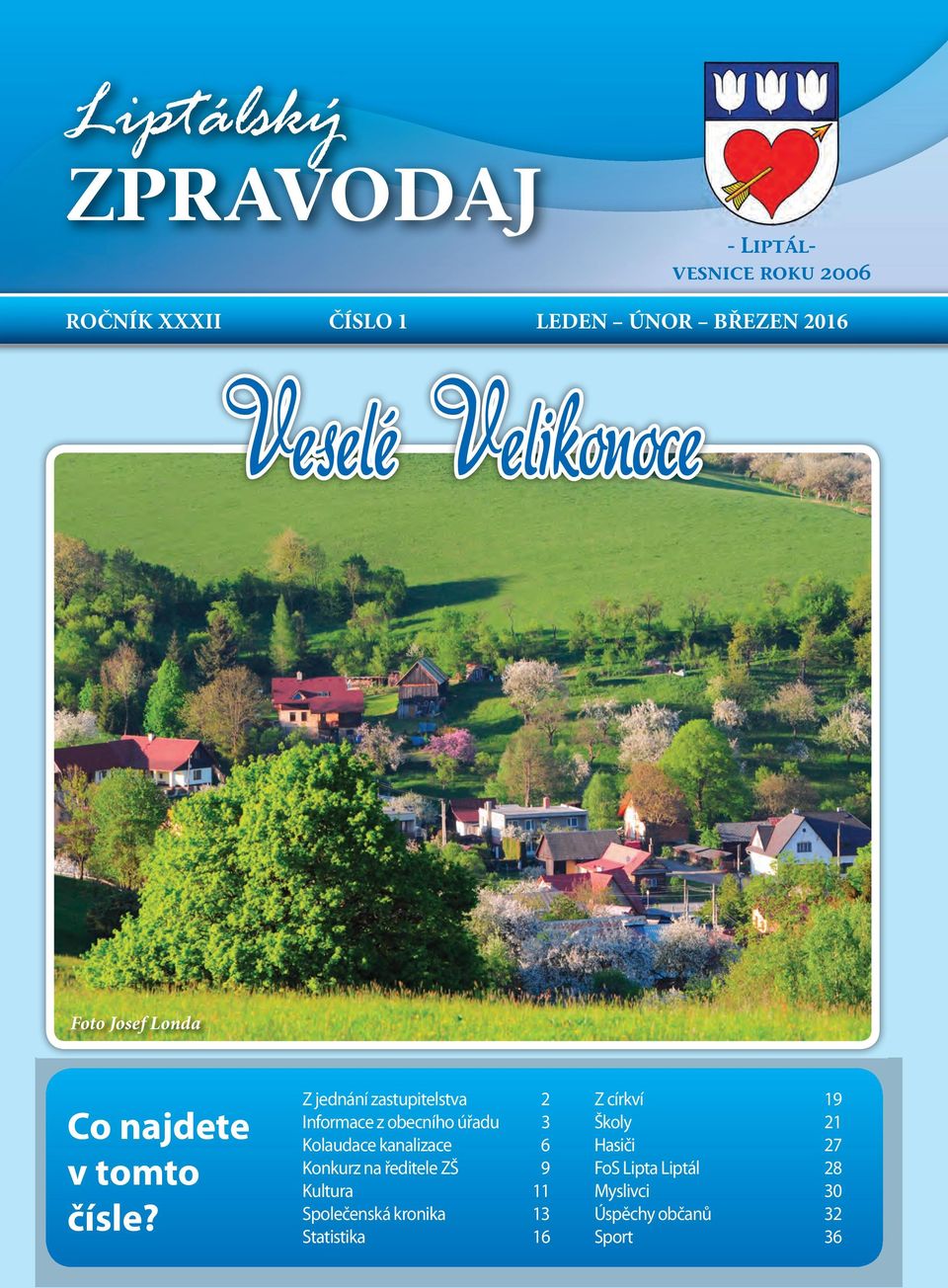 Z jednání zastupitelstva 2 Informace z obecního úřadu 3 Kolaudace kanalizace 6 Konkurz na