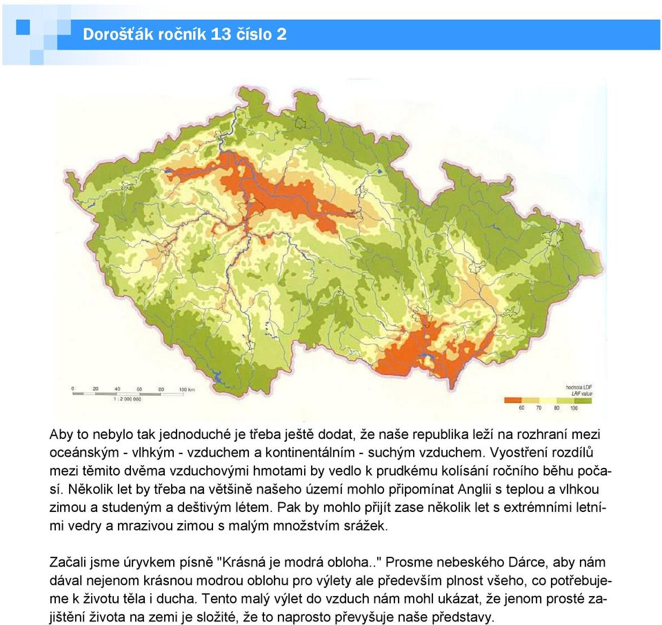 Několik let by třeba na většině našeho území mohlo připomínat Anglii s teplou a vlhkou zimou a studeným a deštivým létem.