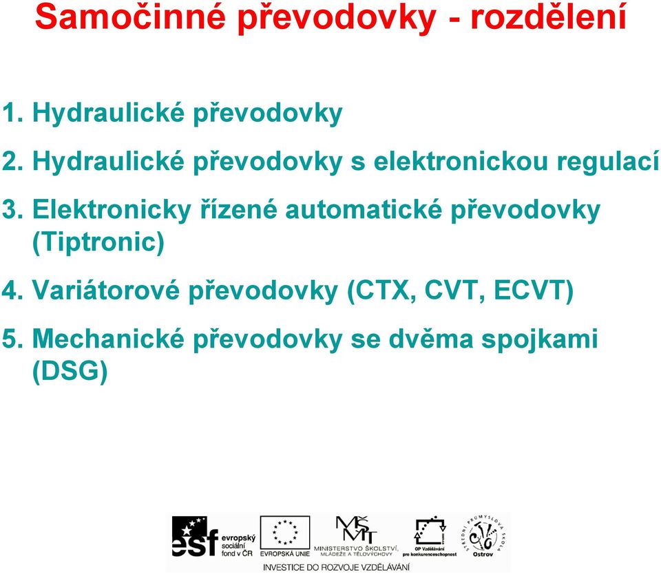 Elektronicky řízené automatické převodovky (Tiptronic) 4.