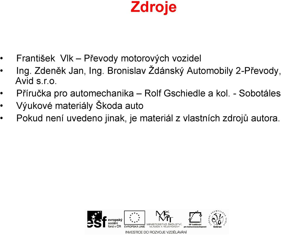 - Sobotáles Výukové materiály Škoda auto Pokud není uvedeno jinak,