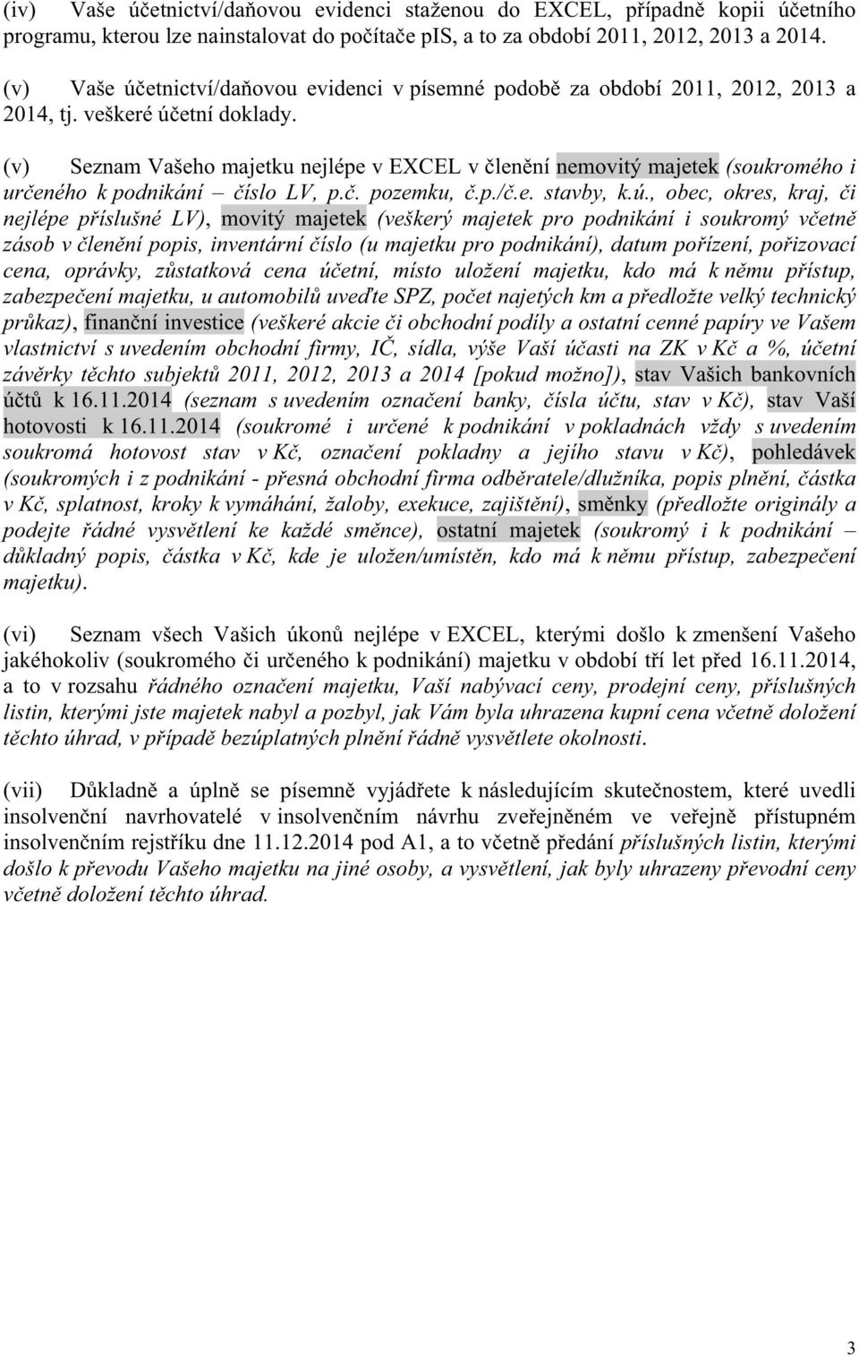 (v) Seznam Vašeho majetku jlépe v EXCEL v len ní movitý majetek (soukromého i ur eného k podnikání íslo LV, p.. pozemku,.p./.e. stavby, k.ú.