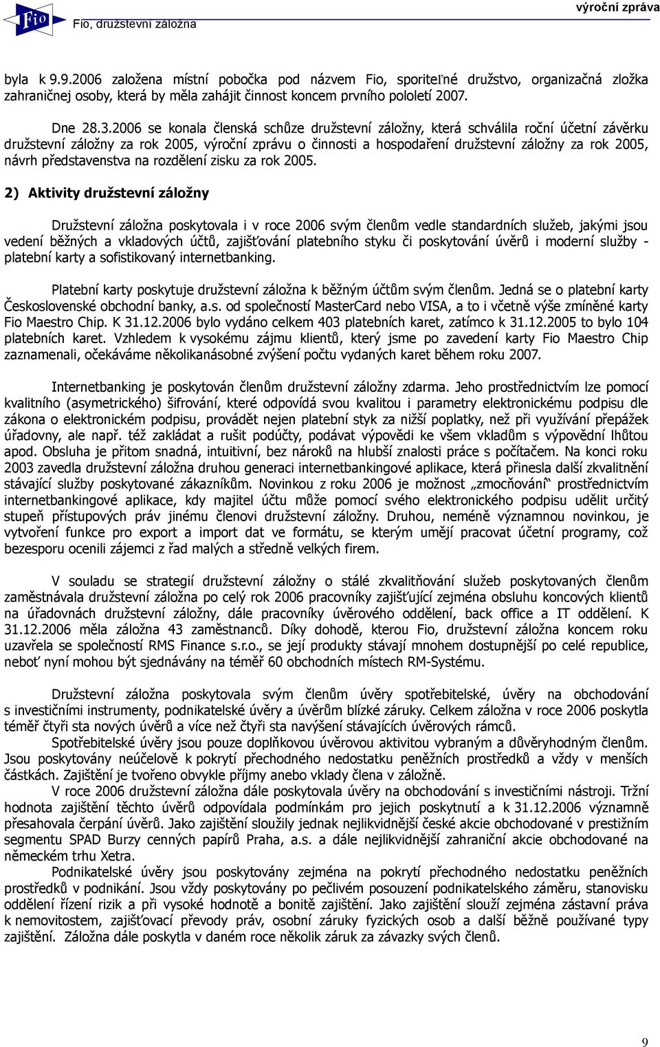představenstva na rozdělení zisku za rok 2005.