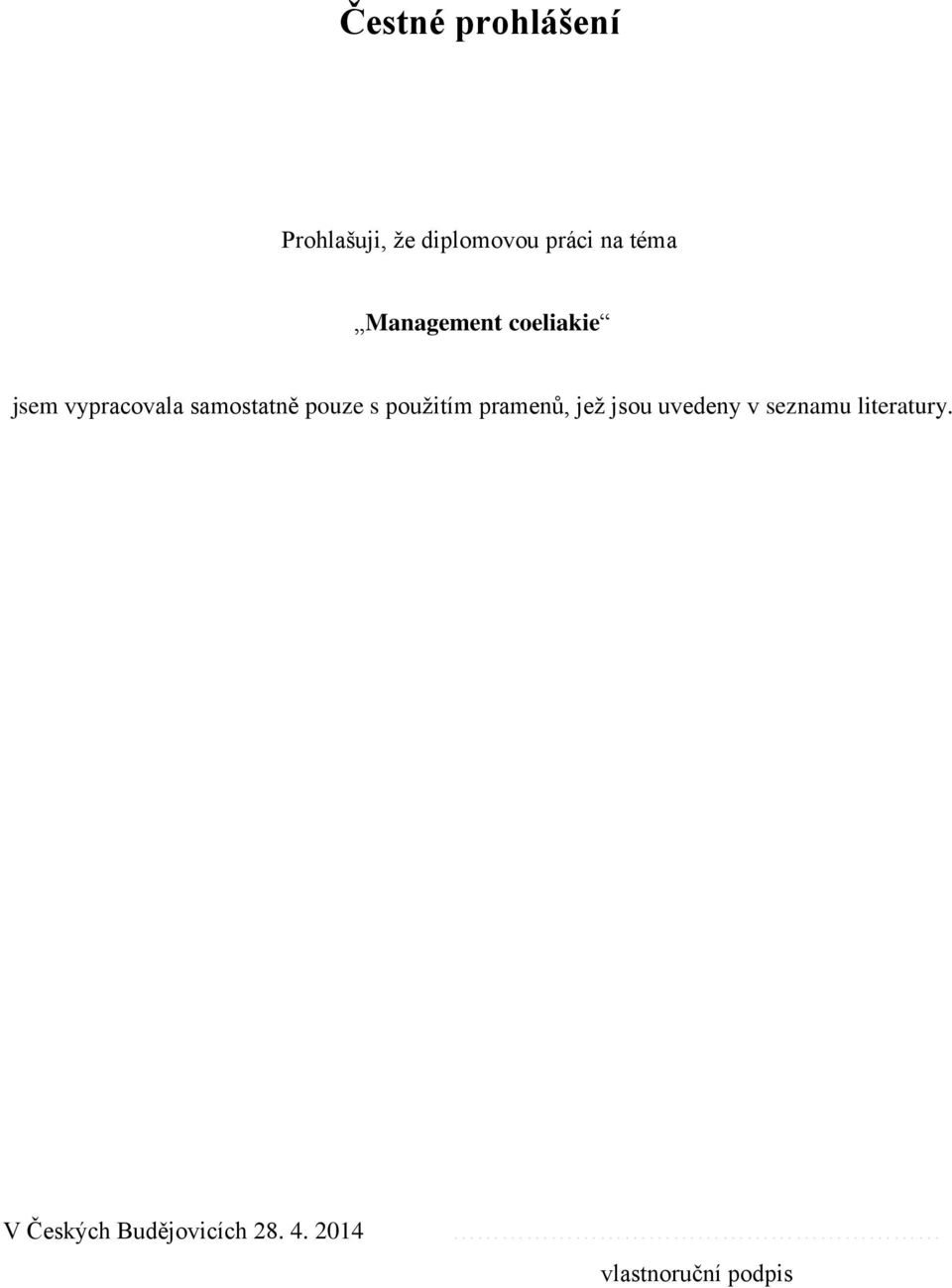 pouze s pouţitím pramenů, jeţ jsou uvedeny v seznamu