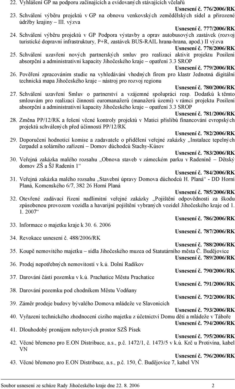 Schválení výběru projektů v GP Podpora výstavby a oprav autobusových zastávek (rozvoj turistické dopravní infrastruktury, P+R, zastávek BUS-RAIL hrana-hrana, apod.) II výzva Usnesení č.