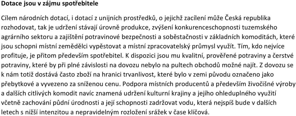 průmysl využít. Tím, kdo nejvíce profituje, je přitom především spotřebitel.