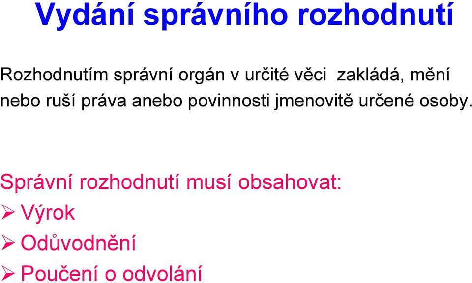 anebo povinnosti jmenovitě určené osoby.