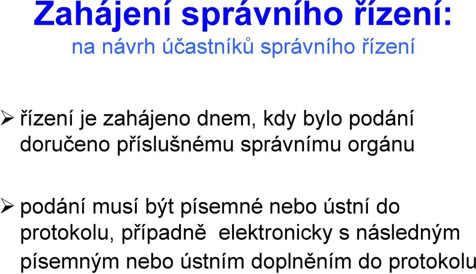 správnímu orgánu podání musí být písemné nebo ústní do protokolu,