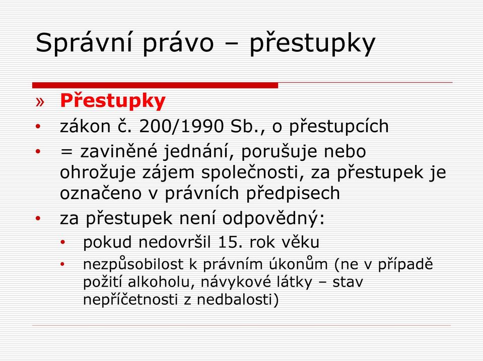 přestupek je označeno v právních předpisech za přestupek není odpovědný: pokud