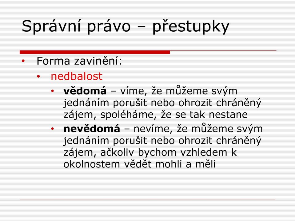 se tak nestane nevědomá nevíme, že můžeme svým jednáním porušit nebo