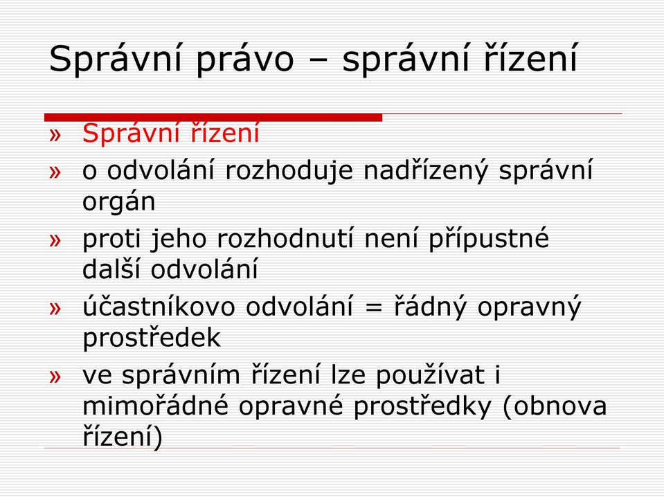 odvolání» účastníkovo odvolání = řádný opravný prostředek» ve