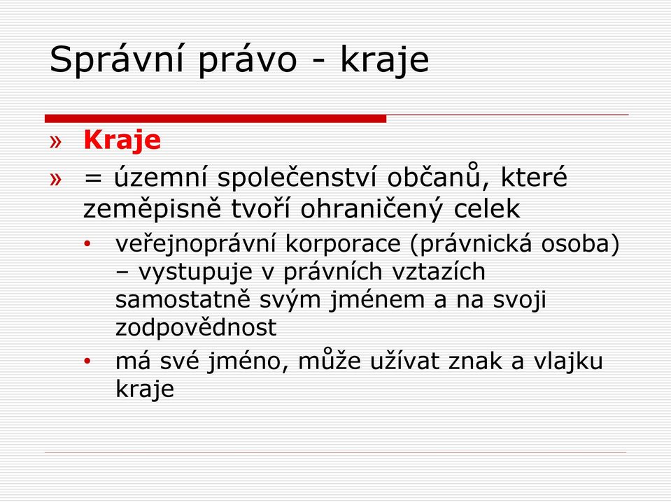 (právnická osoba) vystupuje v právních vztazích samostatně svým