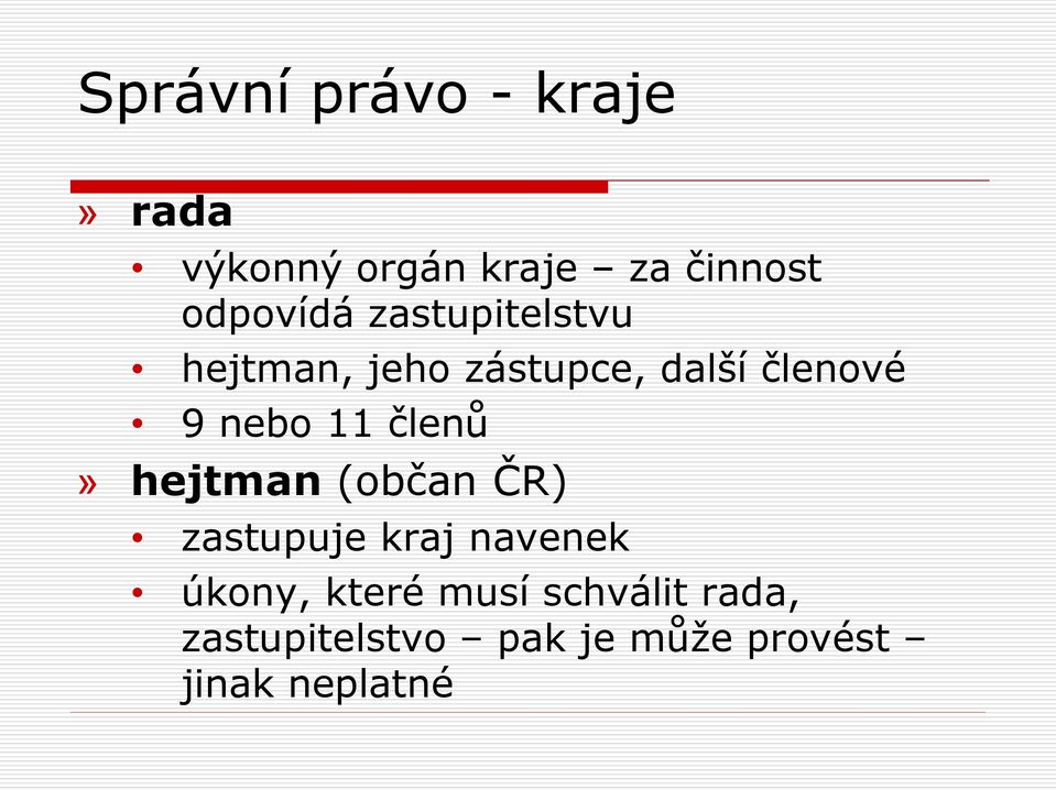 nebo 11 členů» hejtman (občan ČR) zastupuje kraj navenek úkony,