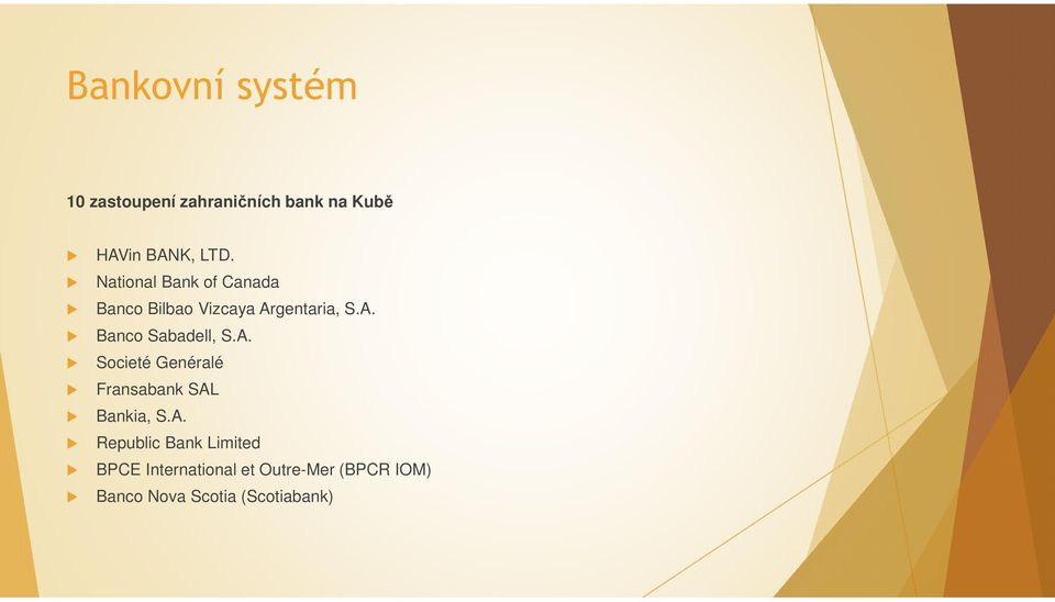 A. Societé Genéralé Fransabank SAL Bankia, S.A. Republic Bank Limited