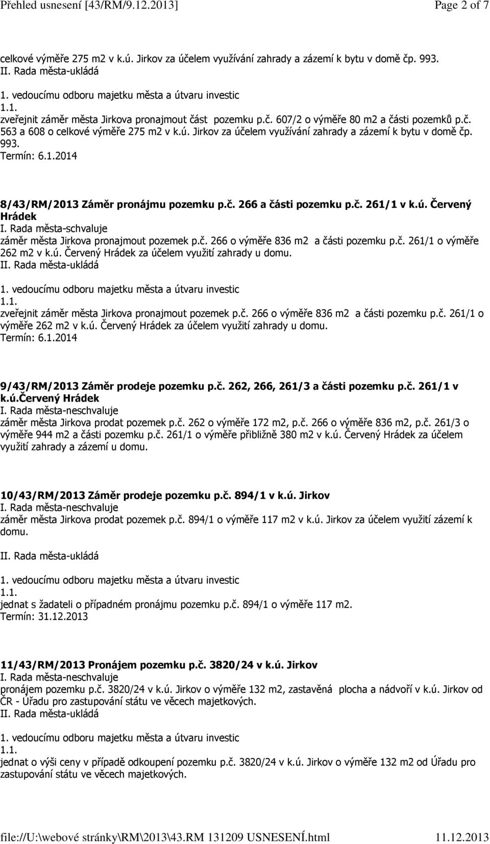 ú. Červený Hrádek záměr města Jirkova pronajmout pozemek p.č. 266 o výměře 836 m2 a části pozemku p.č. 261/1 o výměře 262 m2 v k.ú. Červený Hrádek za účelem využití zahrady u domu.