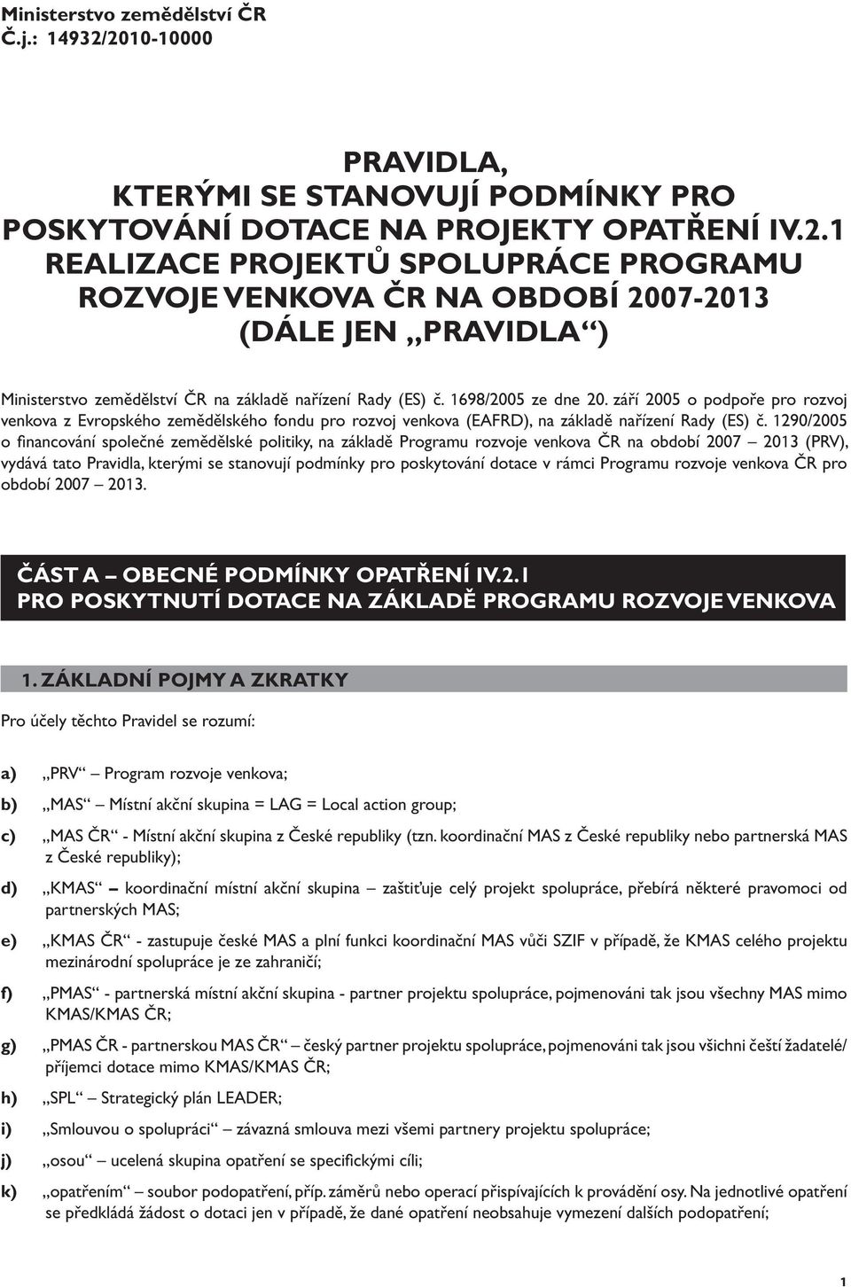 1698/2005 ze dne 20. září 2005 o podpoře pro rozvoj venkova z Evropského zemědělského fondu pro rozvoj venkova (EAFRD), na základě nařízení Rady (ES) č.