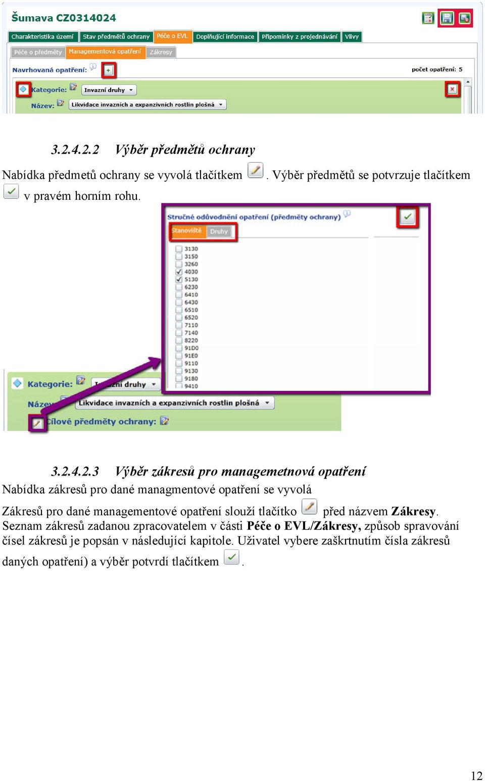 4.2.3 Výběr zákresů pro managemetnová opatření Nabídka zákresů pro dané managmentové opatření se vyvolá Zákresů pro dané managementové