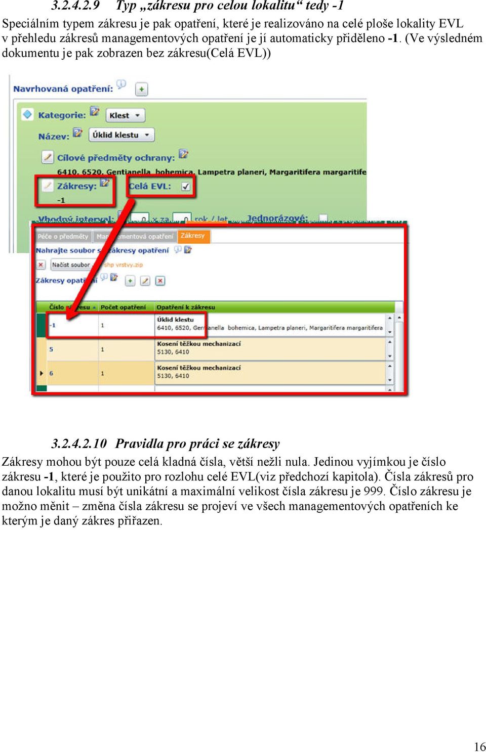 4.2.10 Pravidla pro práci se zákresy Zákresy mohou být pouze celá kladná čísla, větší nežli nula.