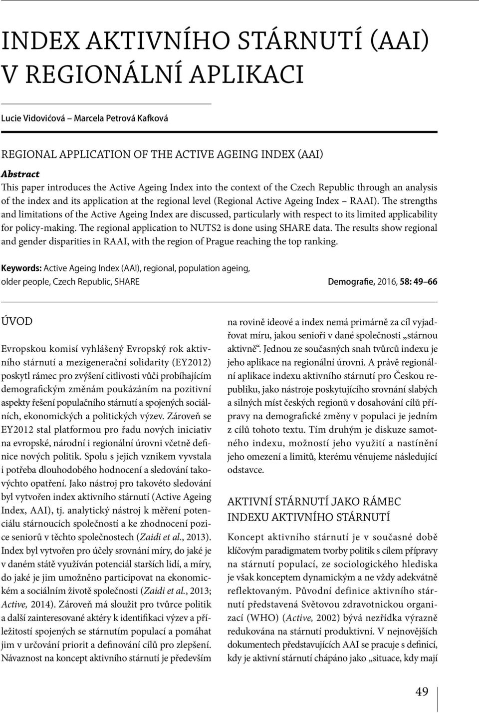 The strengths and limitations of the Active Ageing Index are discussed, particularly with respect to its limited applicability for policy-making.