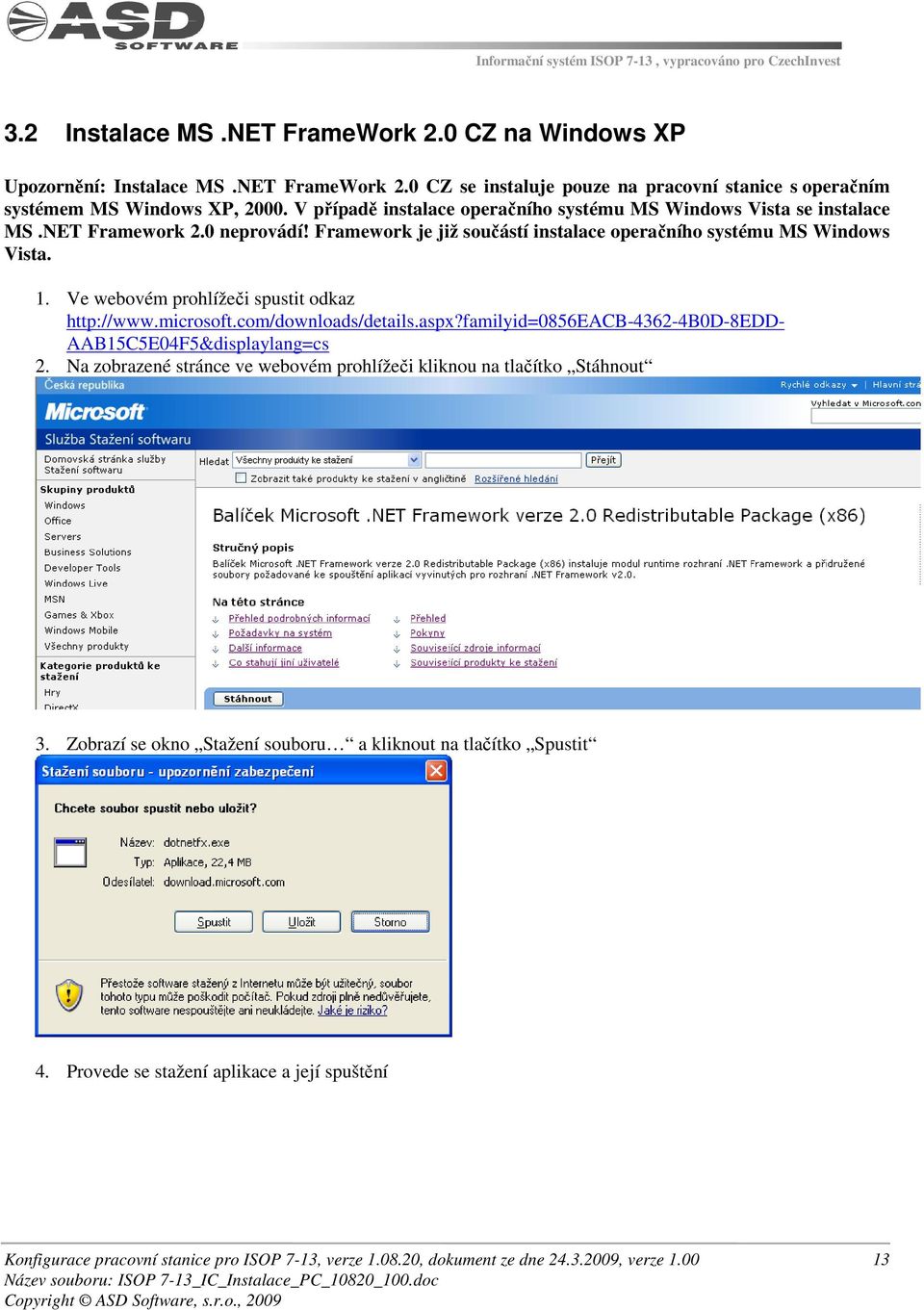 1. Ve webovém prohlížeči spustit odkaz http://www.microsoft.com/downloads/details.aspx?familyid=0856eacb-4362-4b0d-8edd- AAB15C5E04F5&displaylang=cs 2.
