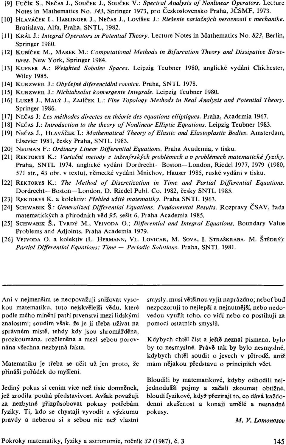 Lecture Notes in Mathematics No. 823, Berlin, Springer 1980. [12] KUBÍČEK M., MAREK M.: Computational Methods in Bifurcation Theory and Dissipative Structures. New York, Springer 1984. [13] KUFNER A.