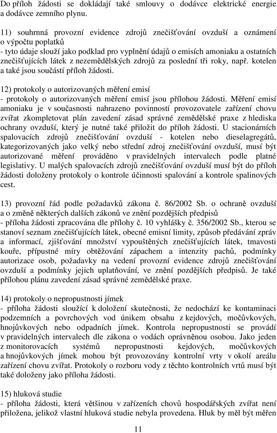 nezemědělských zdrojů za poslední tři roky, např. kotelen a také jsou součástí příloh žádosti.