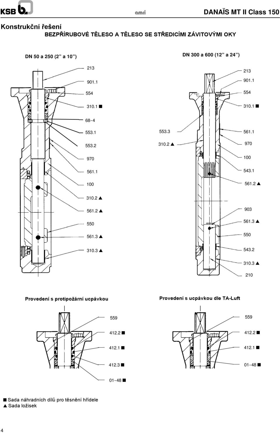 1 543.1 100 561.2 310.2 561.2 550 561.3 903 561.3 550 310.3 543.2 310.3 210 Provedení s protipožární ucpávkou Provedení s ucpávkou dle TA-Luft 559 559 412.