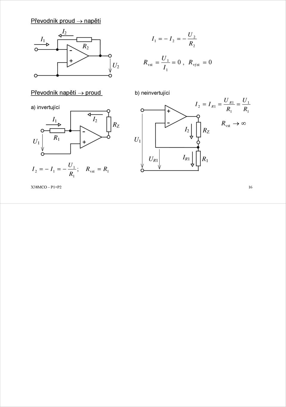 R U - + I 2 R Z b) neinvertující U + - I 2 I 2 = R Z I U R R =