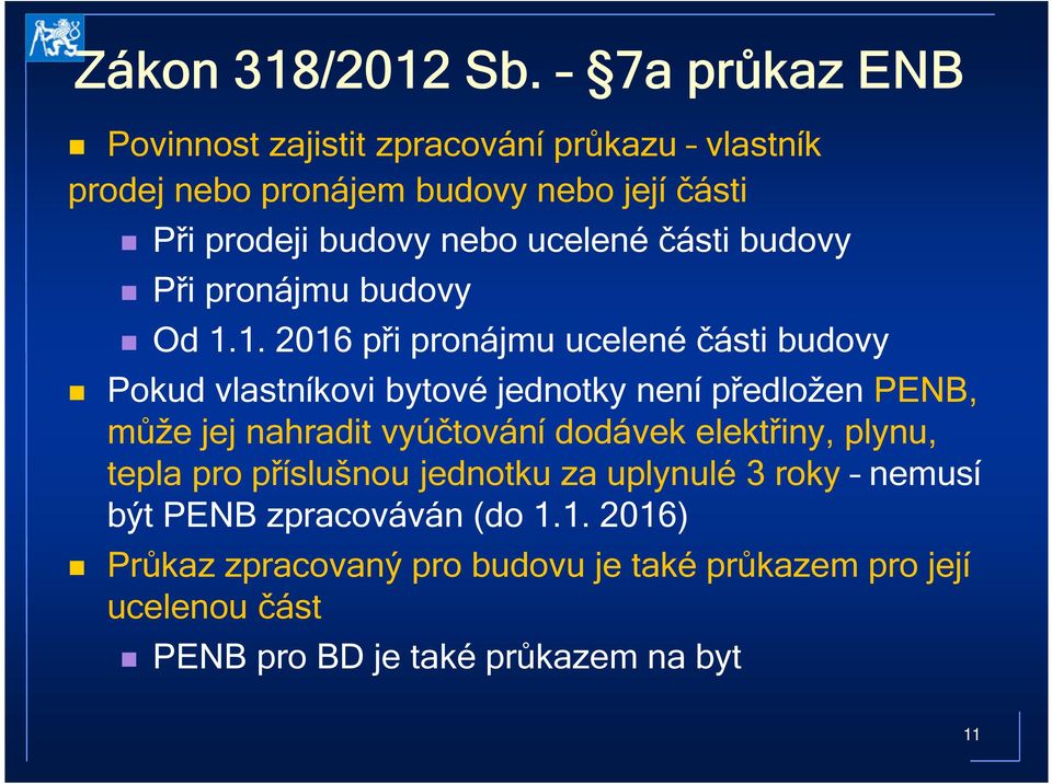 části budovy Při pronájmu budovy Od 1.