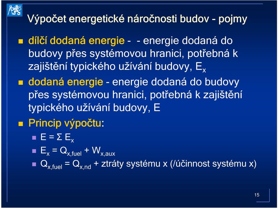 dodaná do budovy přes systémovou hranici, potřebná k zajištění typického užívání budovy, E Princip