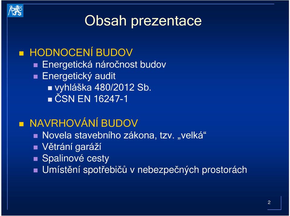 ČSN EN 16247-1 NAVRHOVÁNÍ BUDOV Novela stavebního zákona, tzv.