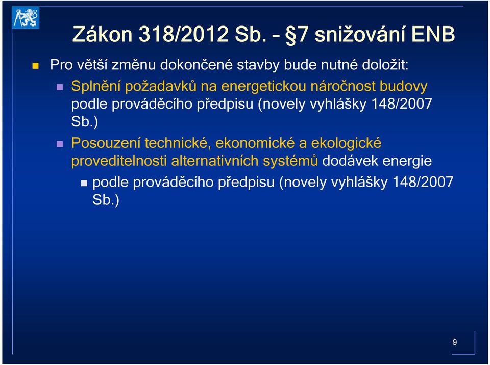 na energetickou náročnost budovy podle prováděcího předpisu (novely vyhlášky 148/2007 Sb.