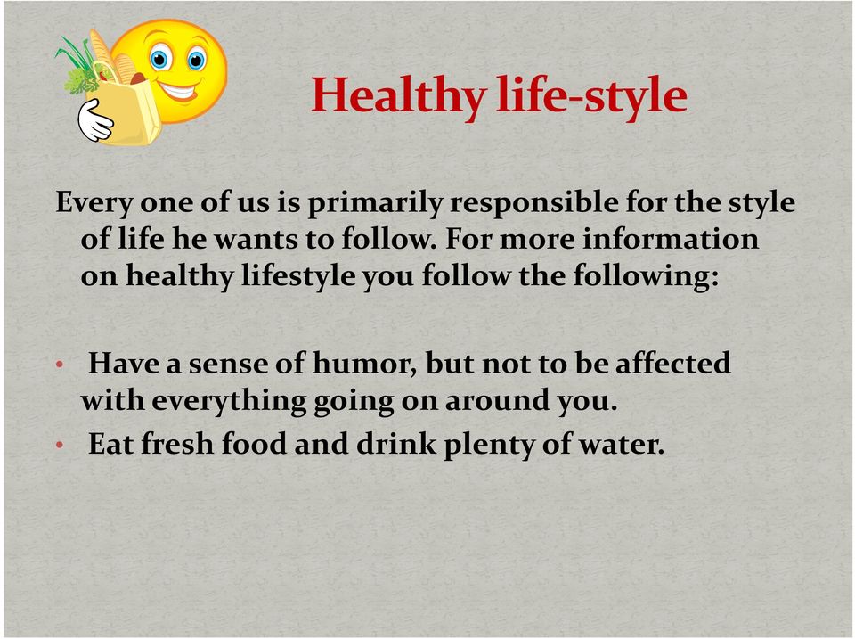 For more information on healthy lifestyle you follow the following: