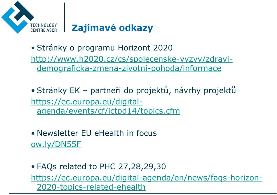 cz/cs/spolecenske-vyzvy/zdravidemograficka-zmena-zivotni-pohoda/informace https://ec.europa.