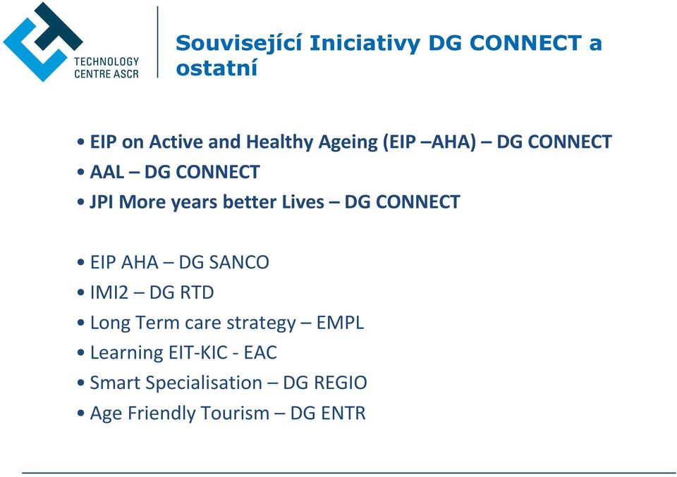 DG CONNECT EIP AHA DG SANCO IMI2 DG RTD Long Term care strategy EMPL