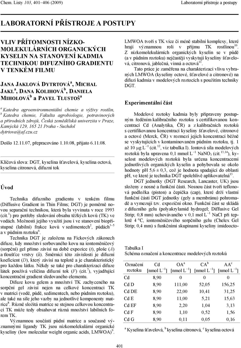 v Praze, Kamýcká 129, 165 21 Praha - Suchdol dytrtova@af.czu.cz Došlo 12.11.07, přepracováno 1.10.08,