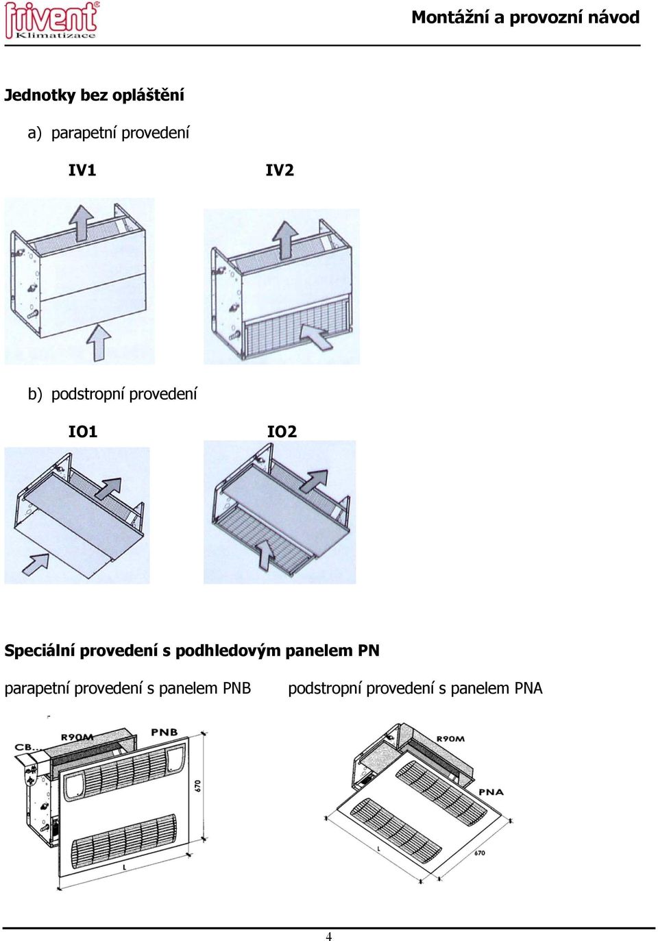 provedení s podhledovým panelem PN parapetní