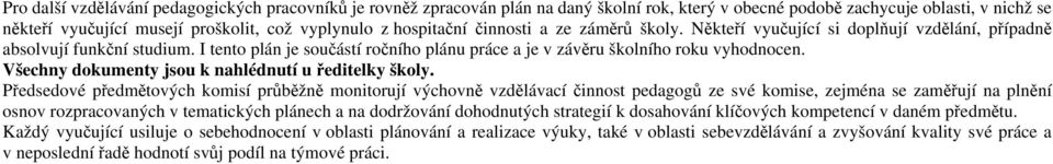 Všechny dokumenty jsou k nahlédnutí u ředitelky školy.