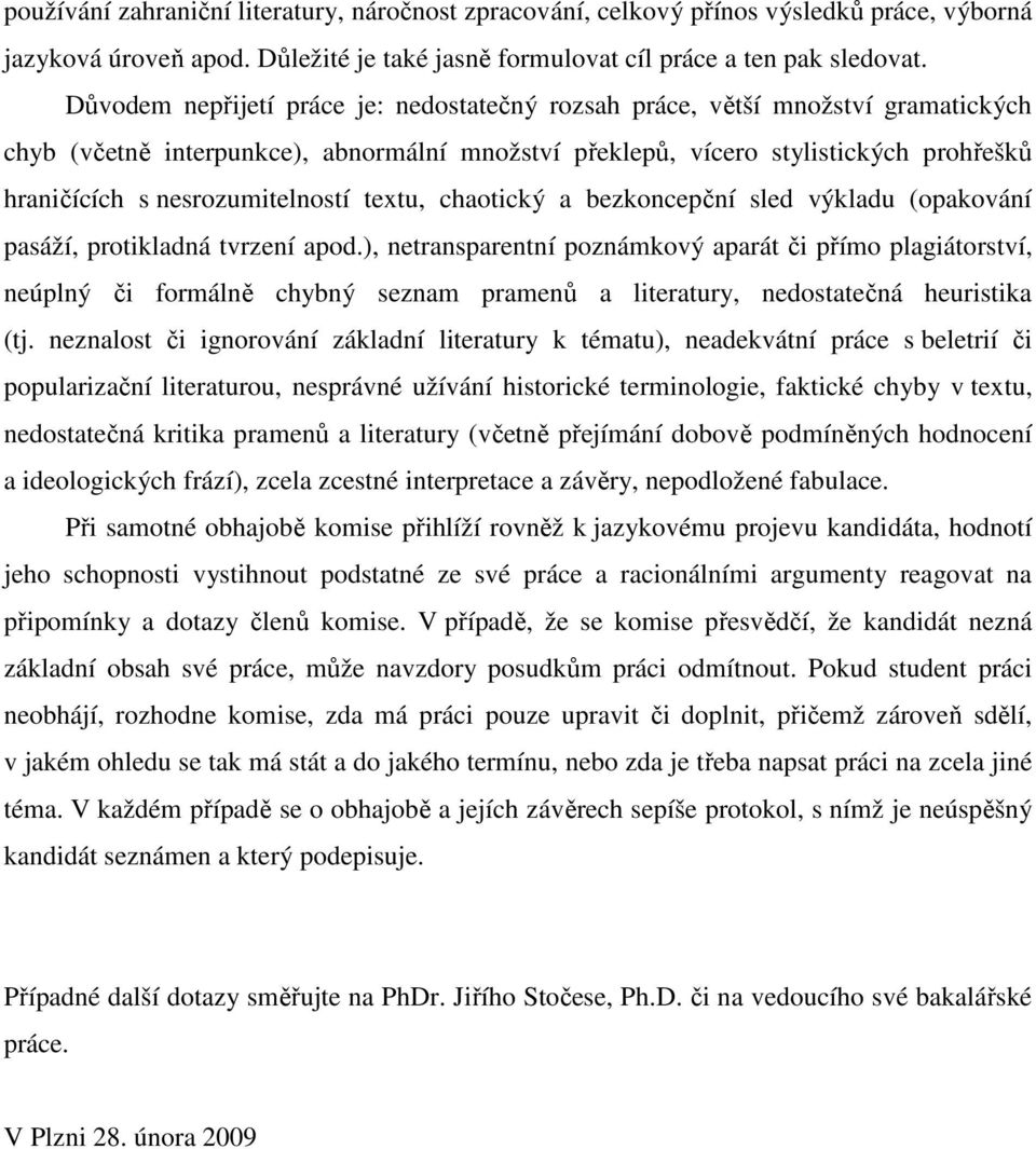 nesrozumitelností textu, chaotický a bezkoncepční sled výkladu (opakování pasáží, protikladná tvrzení apod.