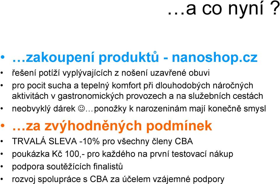 aktivitách v gastronomických provozech a na služebních cestách neobvyklý dárek ponožky k narozeninám mají konečně smysl