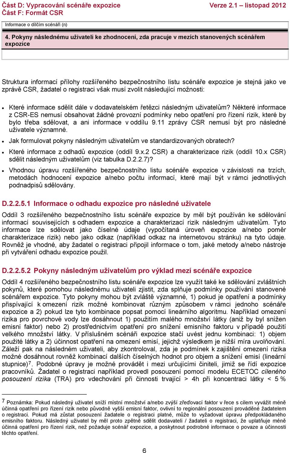 CSR, žadatel o registraci však musí zvolit následující možnosti: Které informace sdělit dále v dodavatelském řetězci následným uživatelům?