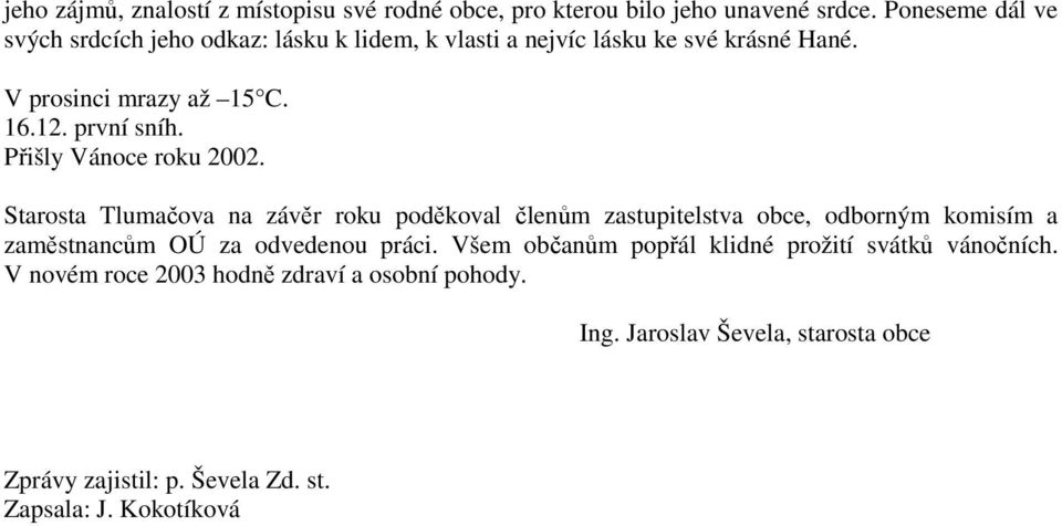 první sníh. Přišly Vánoce roku 2002.