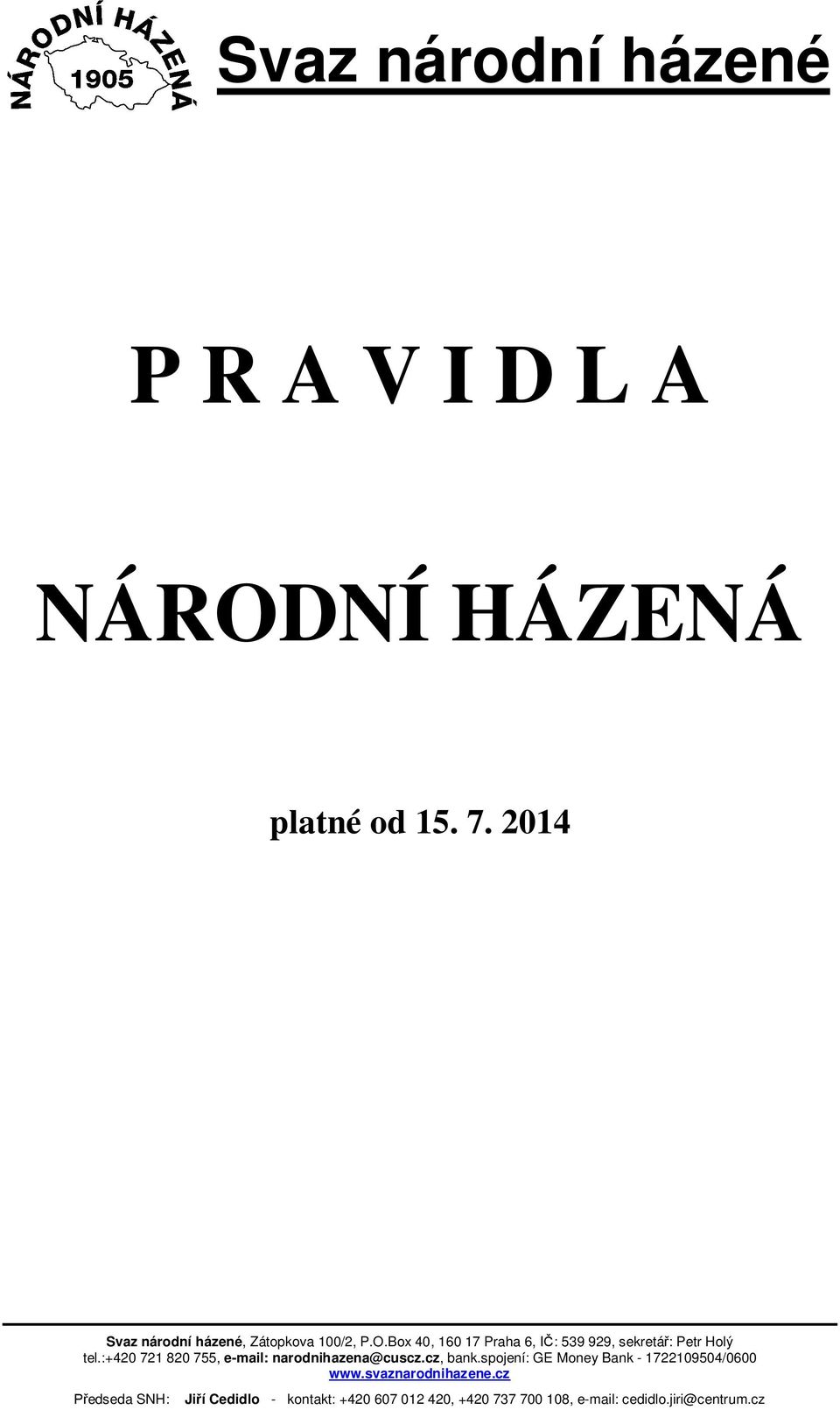 Box 40, 160 17 Praha 6, IČ: 539 929, sekretář: Petr Holý tel.